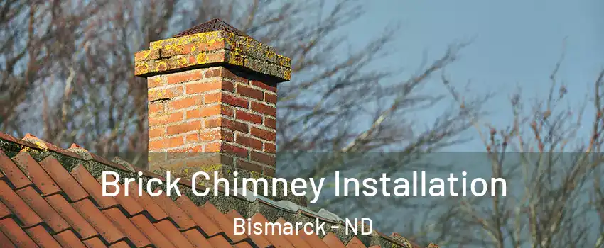  Brick Chimney Installation Bismarck - ND