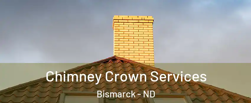 Chimney Crown Services Bismarck - ND