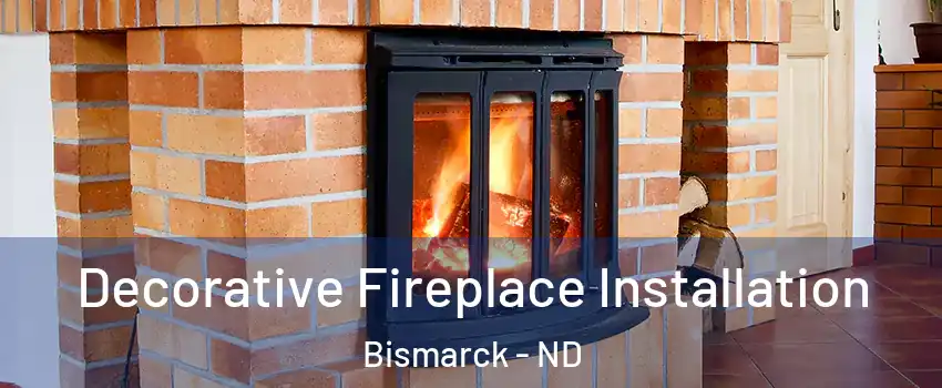  Decorative Fireplace Installation Bismarck - ND