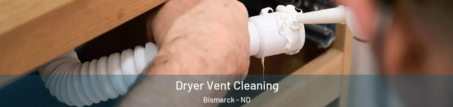  Dryer Vent Cleaning Bismarck - ND
