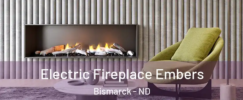  Electric Fireplace Embers Bismarck - ND