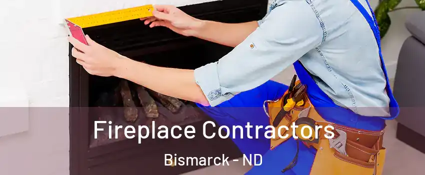  Fireplace Contractors Bismarck - ND