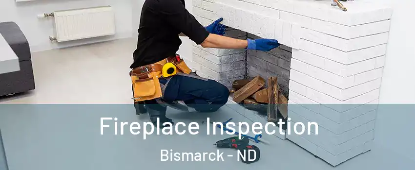  Fireplace Inspection Bismarck - ND