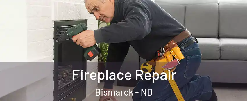  Fireplace Repair Bismarck - ND