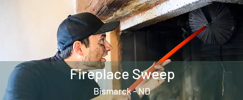  Fireplace Sweep Bismarck - ND
