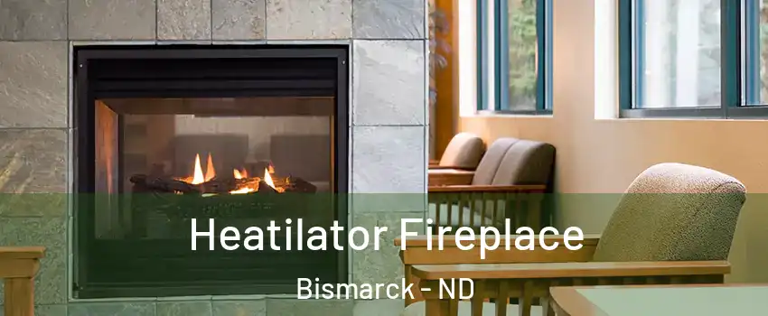 Heatilator Fireplace Bismarck - ND