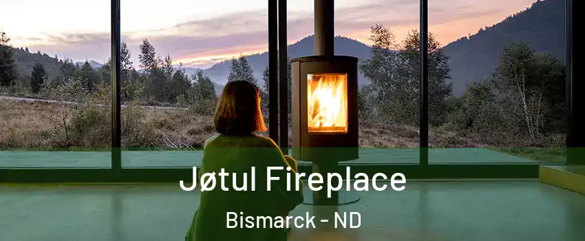  Jøtul Fireplace Bismarck - ND