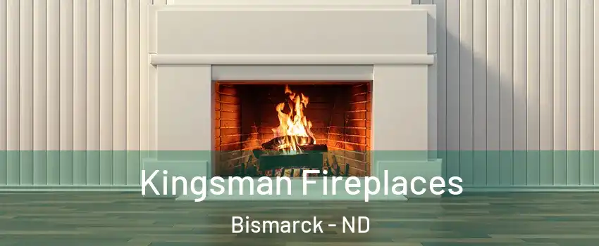  Kingsman Fireplaces Bismarck - ND