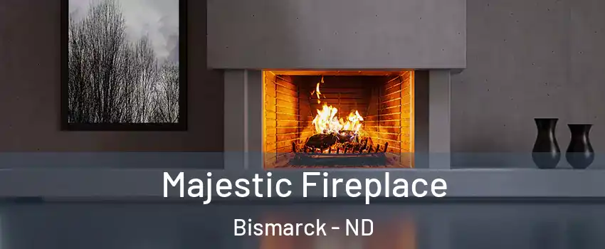  Majestic Fireplace Bismarck - ND