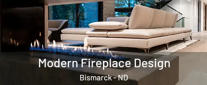  Modern Fireplace Design Bismarck - ND