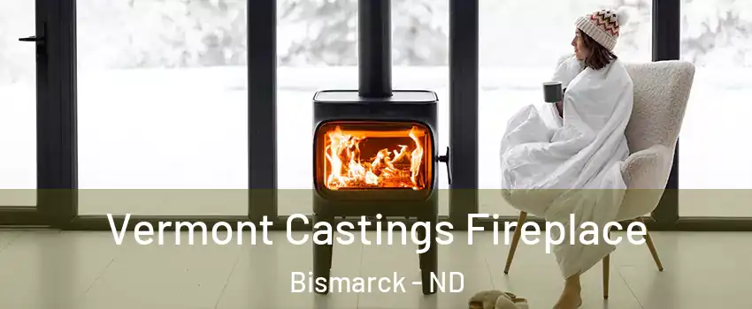 Vermont Castings Fireplace Bismarck - ND